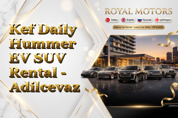 Kef Daily Hummer EV SUV Rental - Adilcevaz