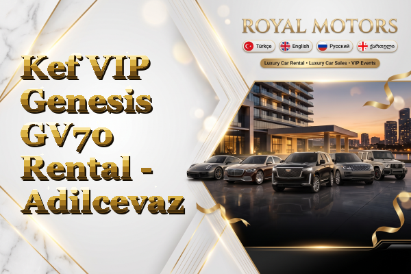 Kef VIP Genesis GV70 Rental - Adilcevaz