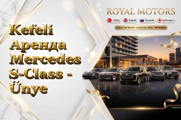 Kefeli Аренда Mercedes S-Class - Ünye
