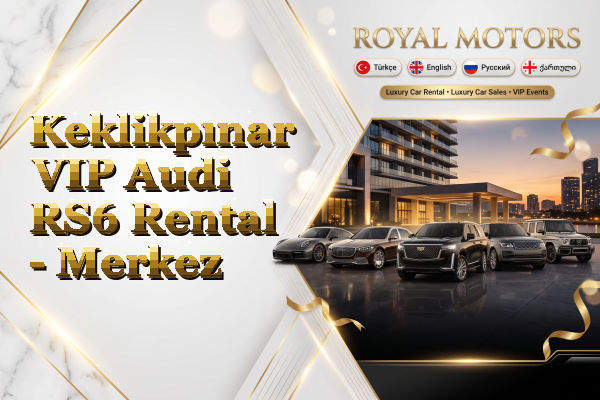 Keklikpınar VIP Audi RS6 Rental - Merkez