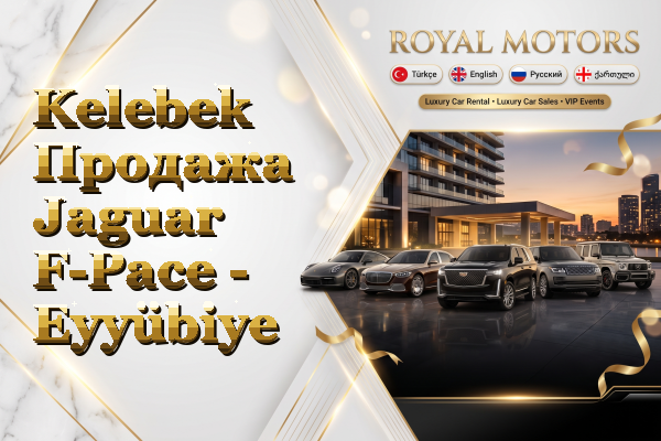 Kelebek Продажа Jaguar F-Pace - Eyyübiye