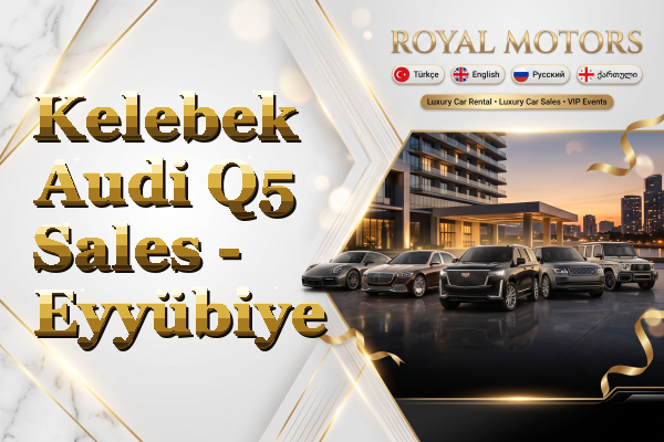 Kelebek Audi Q5 Sales - Eyyübiye