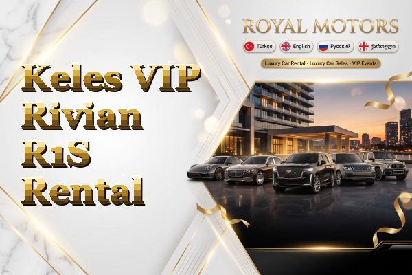 Keles VIP Rivian R1S Rental