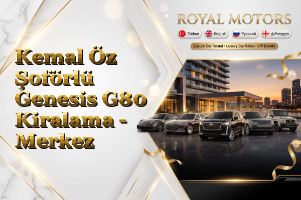Kemal Öz Şoförlü Genesis G80 Kiralama - Merkez