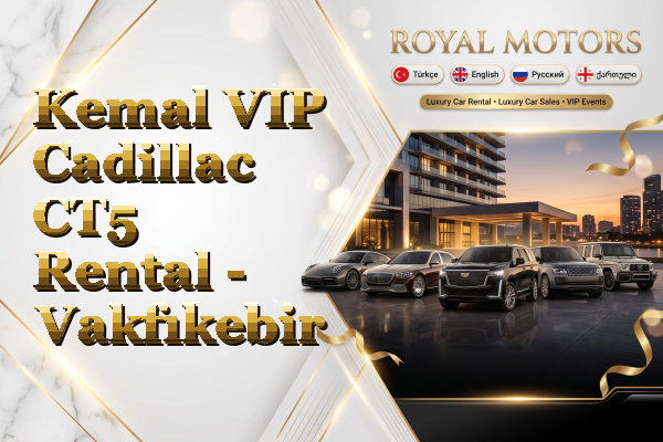 Kemal VIP Cadillac CT5 Rental - Vakfıkebir