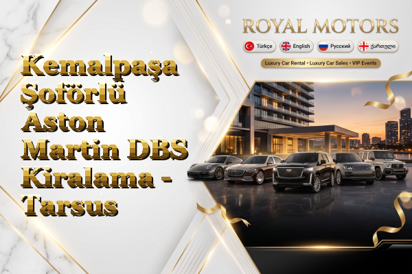 Kemalpaşa Şoförlü Aston Martin DBS Kiralama - Tarsus