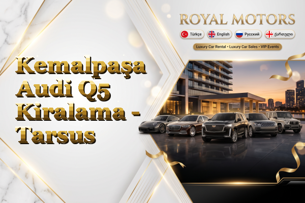 Kemalpaşa Audi Q5 Kiralama - Tarsus