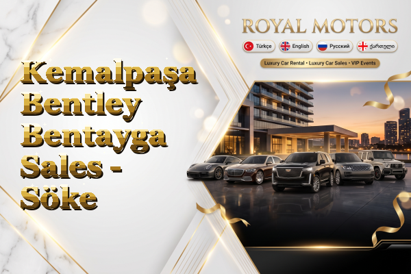 Kemalpaşa Bentley Bentayga Sales - Söke