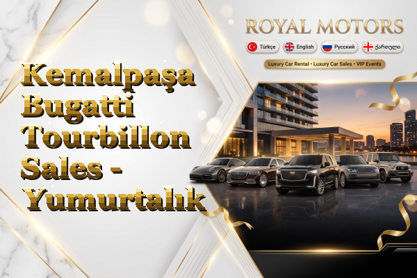 Kemalpaşa Bugatti Tourbillon Sales - Yumurtalık