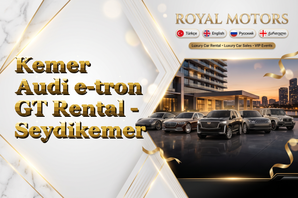 Kemer Audi e-tron GT Rental - Seydikemer