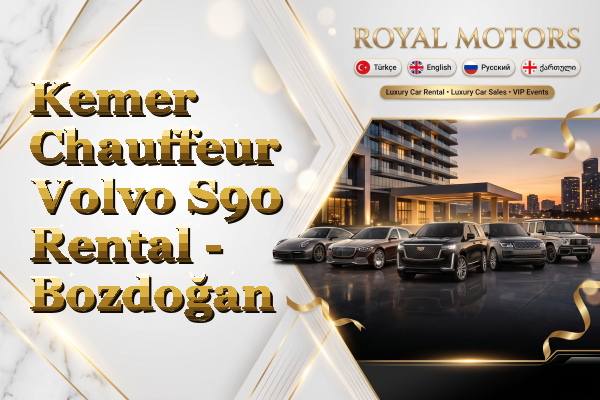 Kemer Chauffeur Volvo S90 Rental - Bozdoğan