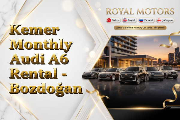 Kemer Monthly Audi A6 Rental - Bozdoğan