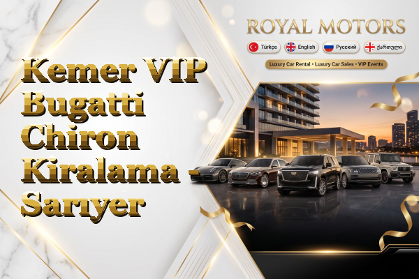 Kemer VIP Bugatti Chiron Kiralama - Sarıyer