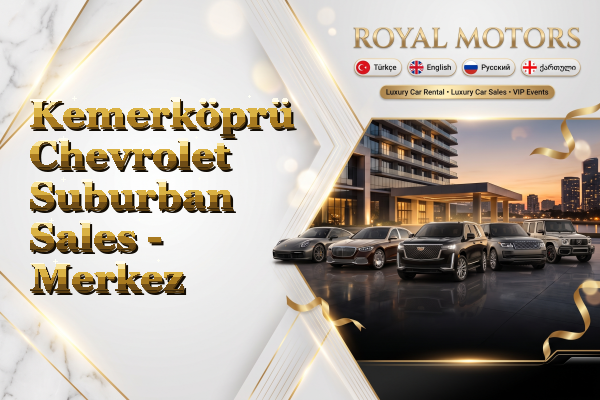 Kemerköprü Chevrolet Suburban Sales - Merkez