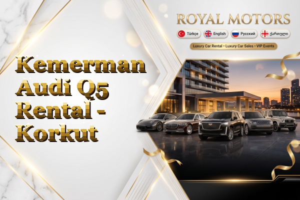 Kemerman Audi Q5 Rental - Korkut