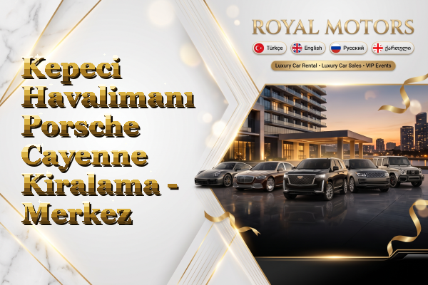 Kepeci Havalimanı Porsche Cayenne Kiralama - Merkez