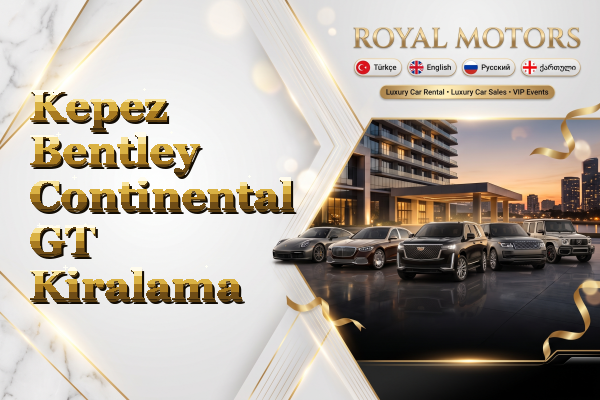Kepez Bentley Continental GT Kiralama