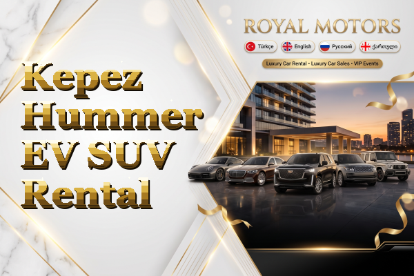 Kepez Hummer EV SUV Rental