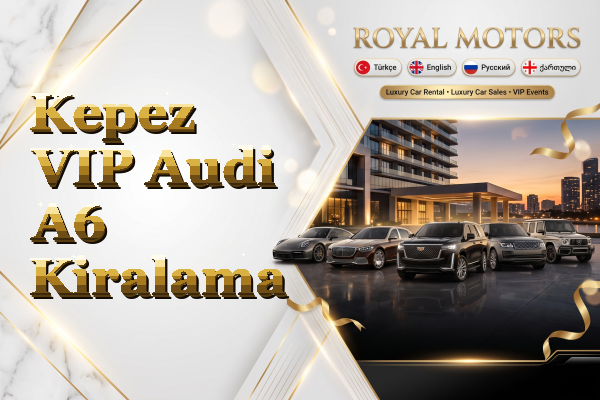 Kepez VIP Audi A6 Kiralama