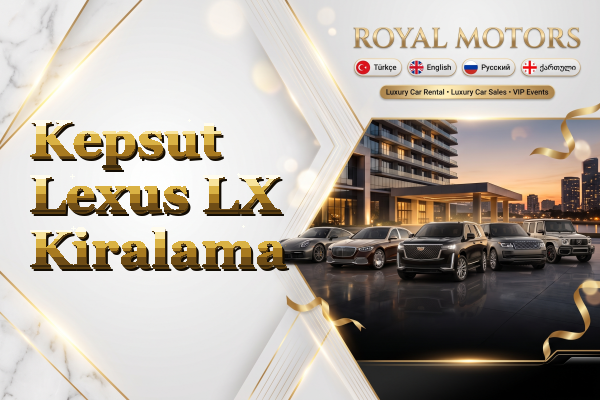 Kepsut Lexus LX Kiralama