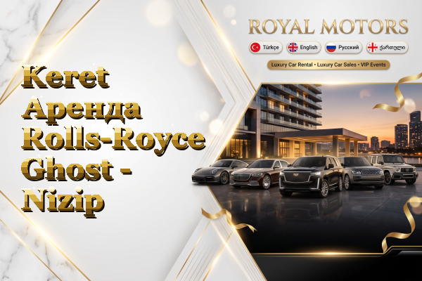 Keret Аренда Rolls-Royce Ghost - Nizip