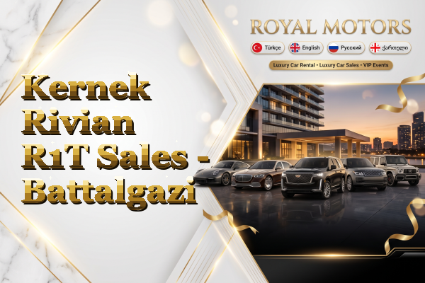 Kernek Rivian R1T Sales - Battalgazi