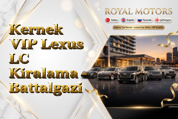 Kernek VIP Lexus LC Kiralama - Battalgazi