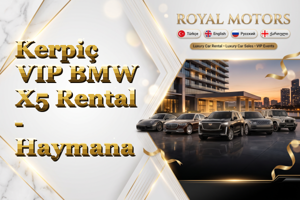 Kerpiç VIP BMW X5 Rental - Haymana