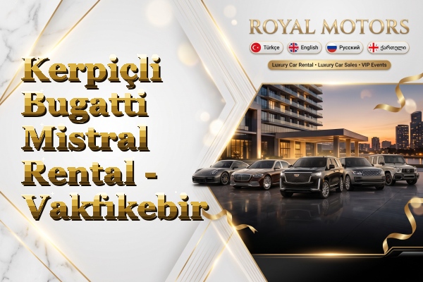 Kerpiçli Bugatti Mistral Rental - Vakfıkebir