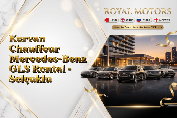 Kervan Chauffeur Mercedes-Benz GLS Rental - Selçuklu