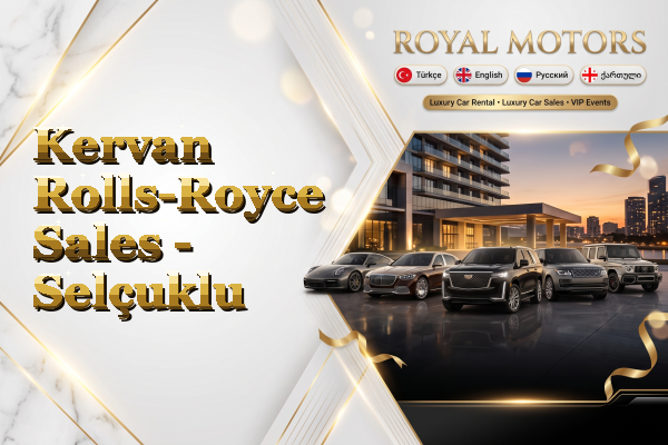 Kervan Rolls-Royce Sales - Selçuklu