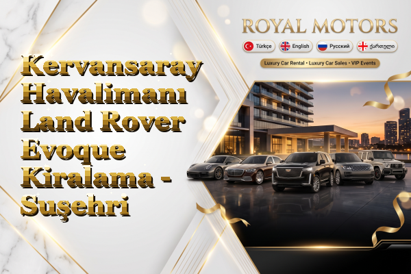 Kervansaray Havalimanı Land Rover Evoque Kiralama - Suşehri