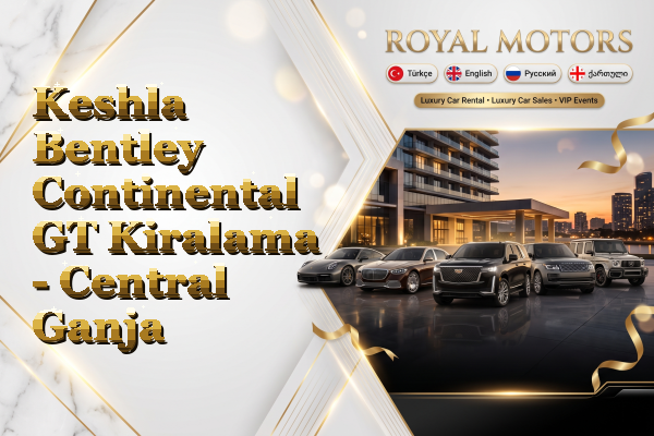 Keshla Bentley Continental GT Kiralama - Central Ganja