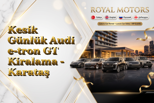 Kesik Günlük Audi e-tron GT Kiralama - Karataş