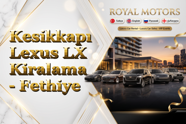Kesikkapı Lexus LX Kiralama - Fethiye