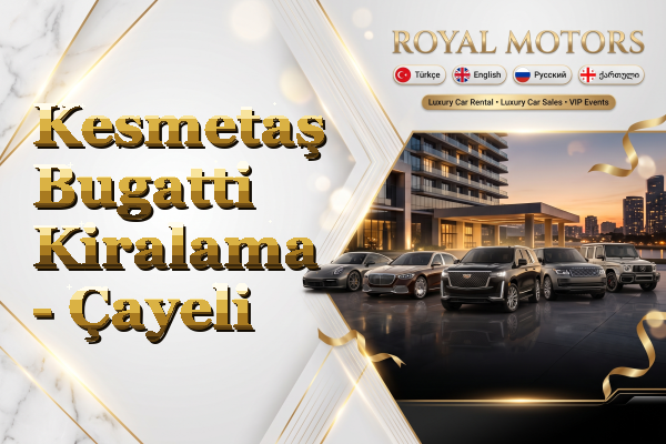 Kesmetaş Bugatti Kiralama - Çayeli