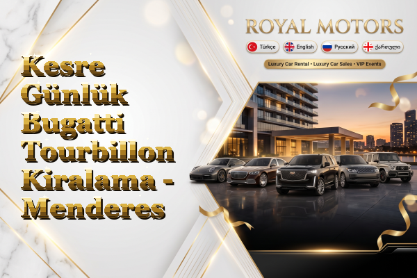 Kesre Günlük Bugatti Tourbillon Kiralama - Menderes