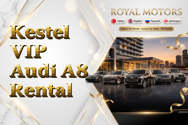Kestel VIP Audi A8 Rental