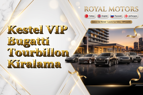 Kestel VIP Bugatti Tourbillon Kiralama
