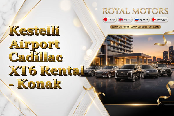Kestelli Airport Cadillac XT6 Rental - Konak