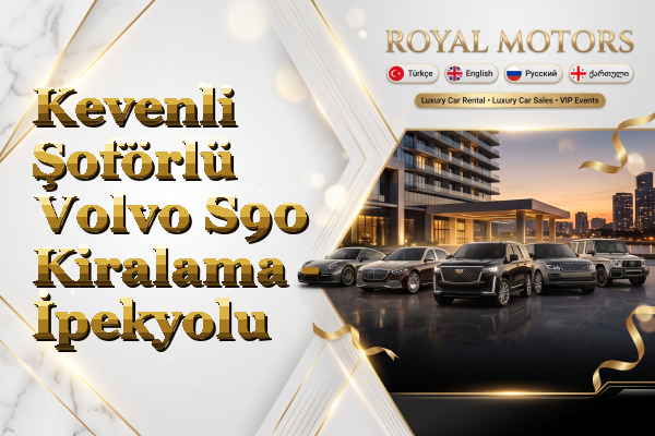 Kevenli Şoförlü Volvo S90 Kiralama - İpekyolu