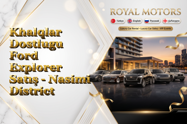 Khalqlar Dostlugu Ford Explorer Satış - Nasimi District
