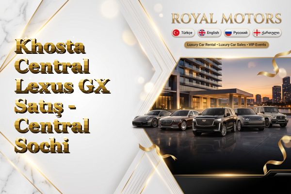 Khosta Central Lexus GX Satış - Central Sochi