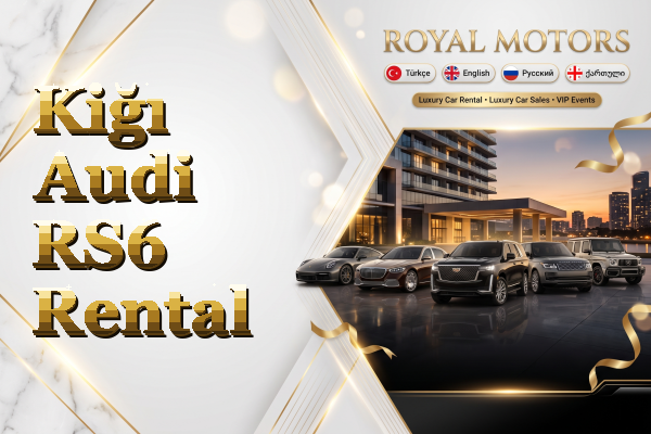 Kiğı Audi RS6 Rental