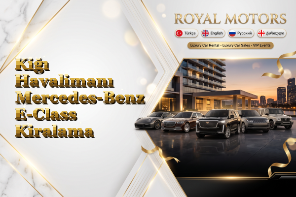 Kiğı Havalimanı Mercedes-Benz E-Class Kiralama