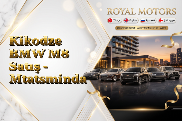 Kikodze BMW M8 Satış - Mtatsminda