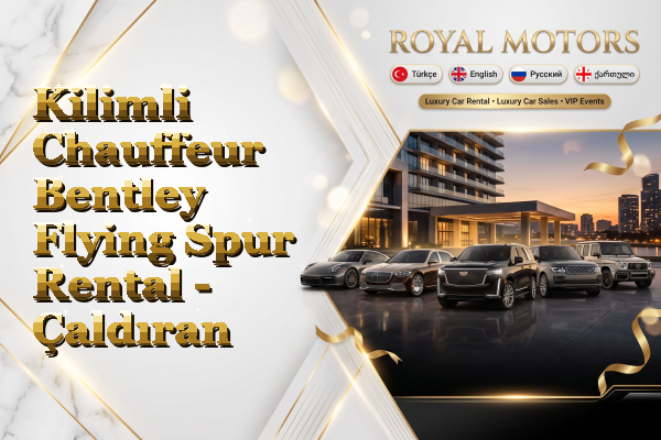 Kilimli Chauffeur Bentley Flying Spur Rental - Çaldıran