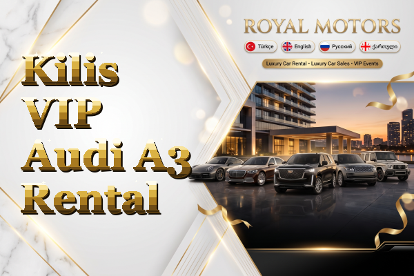 Kilis VIP Audi A3 Rental