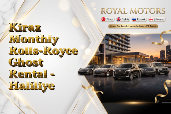 Kiraz Monthly Rolls-Royce Ghost Rental - Haliliye