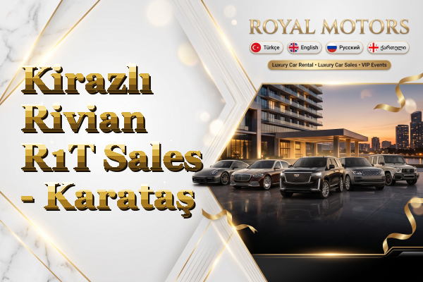 Kirazlı Rivian R1T Sales - Karataş